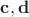 $\mathbf c, \mathbf d$ $\mathbf c, \mathbf d$