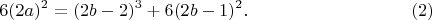 $$6(2a)^2=(2b-2)^3+6(2b-1)^2.\eqno(2)$$