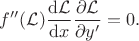 $\displaystyle f''(\mathcal{L}) \frac{\mathrm{d}\mathcal{L}}{\mathrm{d}x}\frac{\partial \mathcal{L}}{\partial y'} = 0.$