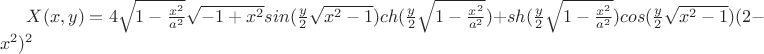 $X(x,y)=4 \sqrt {1-\frac {x^2}{a^2}}\sqrt{-1+x^2}sin(\frac{y}{2}\sqrt{x^2-1})ch(\frac{y}{2}\sqrt{1-\frac{x^2}{a^2}})+sh(\frac{y}{2}\sqrt{1-\frac{x^2}{a^2}})cos(\frac{y}{2}\sqrt{x^2-1})   (2-x^2)^2$