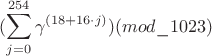 $$(\sum_{j=0}^{254} \gamma^{(18+16 \cdot j)})(mod \_ 1023)$$