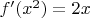 $f^\prime(x^2)=2x$