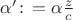 $\alpha'\colon \!= \alpha\frac{z}{c}$
