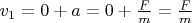 $v_1 = 0+a = 0+\frac{F}{m}=\frac{F}{m}$