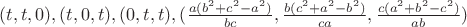 $(t, t, 0), (t, 0, t), (0, t, t), (\frac{a(b^2+c^2-a^2)}{bc}, \frac{b(c^2+a^2-b^2)}{ca}, \frac{c(a^2+b^2-c^2)}{ab})$