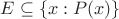 $E \subseteq \{x : P(x)\}$