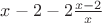 $ x-2 - 2 \frac{x-2}{x}$