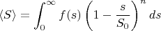 $$\langle S\rangle = \int_0^{\infty} f(s)\left(1-\frac{s}{S_0} \right)^n ds$$