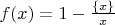 $f(x)=1-\frac{\{x\}}{x}$