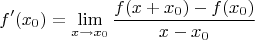$$f'(x_0) = \lim\limits_{x \to x_0} \dfrac {f(x+x_0) - f(x_0)}{x - x_0}$$