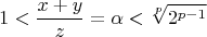 $$1 < \frac{x+y}{z}=\alpha < \sqrt[p]{2^{p-1}}$$