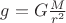 $g=G\frac {M}{r^2}$
