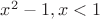 $x^2-1, x<1$