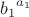 ${{b_1}^{{a_1}}}$