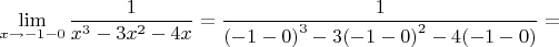 $$\lim\limits_{x\to-1-0}\frac{1}{{x}^{3}-3{x}^2-4x}=\frac{1}{{(-1-0)}^{3}-3{(-1-0)}^{2}-4(-1-0)}=$$