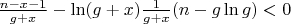 $\frac{n-x-1}{g+x}-\ln(g+x) \lt \frac 1{g+x}(n-g\ln g) < 0$