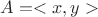 $A=<x,y>$