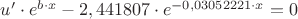 $ u' \cdot e ^ {b \cdot x} - 2,441807 \cdot e ^ {-0,03052221 \cdot x} =0  $