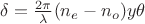 $\delta=\frac{2\pi}{\lambda}(n_e-n_o)y\theta$
