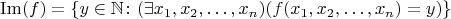 $$ \operatorname{Im}(f) = \{ y \in \mathbb{N} \colon (\exists x_1, x_2, \ldots , x_n) (f(x_1, x_2, \ldots , x_n) = y) \}$$