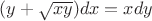 $\[(y + \sqrt {xy} )dx = xdy\]$