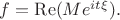 $f=\operatorname{Re}( Me^{it\xi}).$