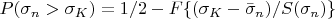 $P(\sigma_n>\sigma_K )=1/2-F\lbrace(\sigma_K-\bar\sigma_n )/S(\sigma_n)\rbrace$