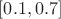 $[0.1,0.7]$