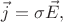 $$\vec{j}=\sigma\vec{E},$$