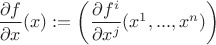 $\dfrac{\partial f}{\partial x}(x):=\left(\dfrac{\partial f^i}{\partial x^j}(x^1, ..., x^n)\right)$