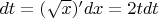 $dt = (\sqrt x)'dx=2tdt$
