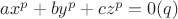 $ax^p+by^p+cz^p=0(q)$