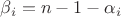 $\beta_i = n - 1 - \alpha_i$