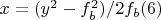 $x=(y^2-f_b^2)/2f_b  (6)$