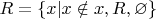 $R=\left\lbrace x | x\notin x, R, \varnothing\right\rbrace$