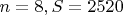 $n=8, S=2520$