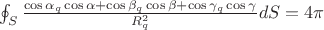 $\oint_{S}\frac{\cos \alpha _{q}\cos\alpha+\cos \beta _{q}\cos \beta+\cos \gamma _{q}\cos \gamma}{R_{q}^{2}}dS=4\pi $