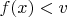 $f(x)<v$