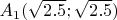 $A_1 (\sqrt{2.5}; \sqrt{2.5})$