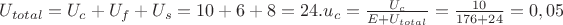 $U_{total}=U_{c}+U_{f}+U_{s}=10+6+8=24.u_{c}=\frac{U_{c}}{E+U_{total}}=\frac{10}{176+24}=0,05$