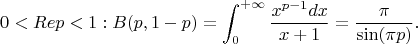 $$
0<Re p<1: B(p,1-p)=\int_0^{+\infty}\frac{x^{p-1}dx}{x+1}=\frac{\pi}{\sin(\pi p)}.
$$