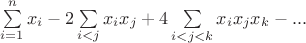 $\sum\limits_{i=1}^{n}x_i-2\sum\limits_{i< j}x_ix_j+4\sum\limits_{i< j< k}x_ix_jx_k-...$