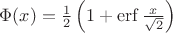 $\Phi(x) = \frac12 \left( 1 + \operatorname{erf} \frac x{\sqrt2} \right)$