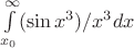 $ \int\limits_{x_0}^{\infty}(\sin x^3 )/x^3 dx$