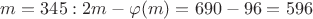$m=345: 2m- \varphi (m)=690-96=596$
