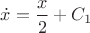 $\dot{x}=\dfrac{x}{2}+C_1$