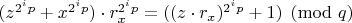 $(z^{2^i p}+x^{2^i p}) \cdot r_x^{2^i p} = ((z\cdot r_x)^{2^i p}+1) \pmod q $