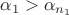 $\alpha_1>\alpha_{n_1}$