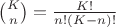 $\binom{K}{n}=\frac{K!}{n!(K-n)!}$