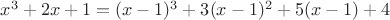 $x^3 + 2x+1 = (x-1)^3 + 3(x-1)^2 + 5(x-1) + 4$